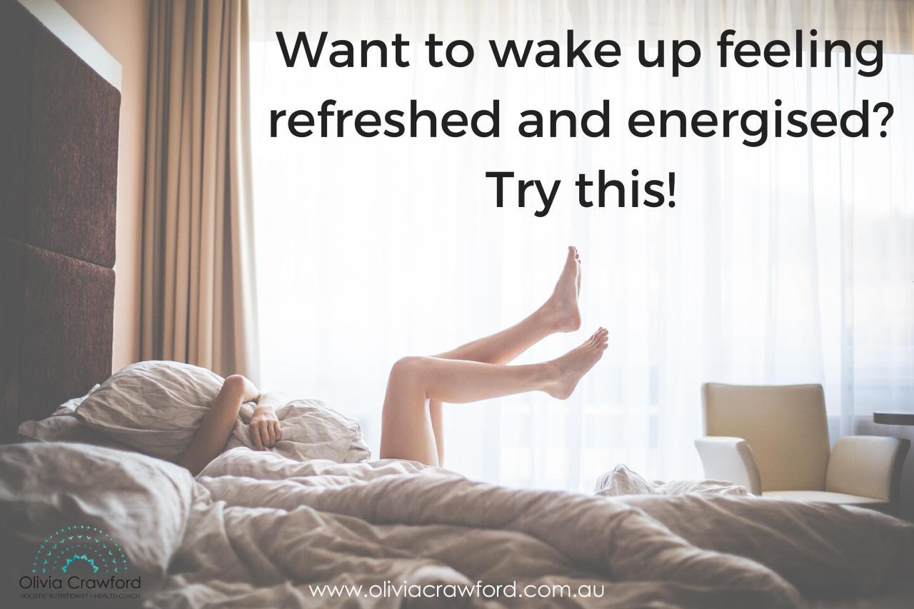 Want to wake up feeling refreshed and energised? Try this! - Olivia ... Want to wake up feeling refreshed and energised? Try this! - Olivia ...